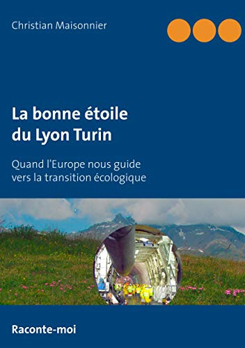 La bonne étoile du Lyon Turin: Quand l'Europe nous guide vers la transition écologique