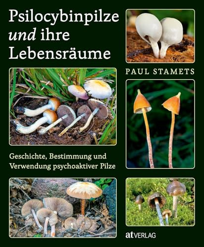 Psilocybinpilze und ihre Lebensräume: Geschichte, Bestimmung und Verwendung psychoaktiver Pilze