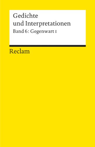 Gedichte und Interpretationen / Gegenwart I: Deutsch-Lektüre, Deutsche Klassiker der Literatur