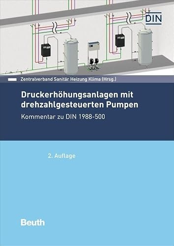 Druckerhöhungsanlagen mit drehzahlgesteuerten Pumpen: Kommentar zu DIN 1988-500 (DIN Media Kommentar)