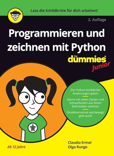 Programmieren und zeichnen mit Python für Dummies Junior: Erste Schritte in der Programmiersprache Python: einfache Bilder, 3D-Grafiken und kleine Spiele mit Python Turtle erstellen