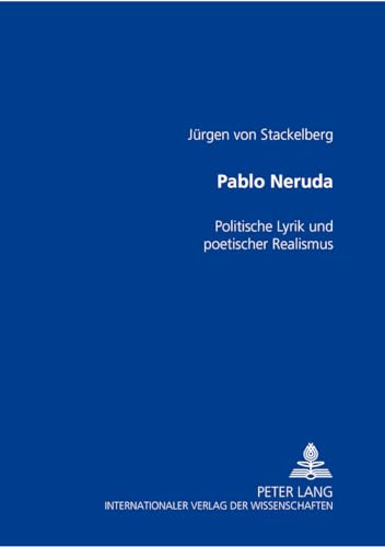 Pablo Neruda: Politische Lyrik und poetischer Realismus