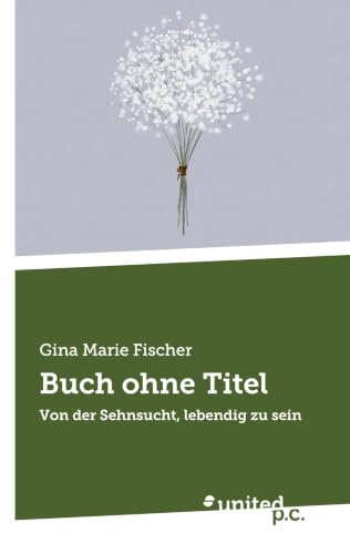 Buch ohne Titel: Von der Sehnsucht, lebendig zu sein