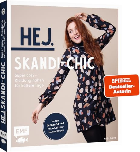 Hej. Skandi-Chic – Super cosy – Kleidung nähen für kältere Tage: Aus Dry Oilskin, Strickstoff, Jersey, French Terry und Co. – In den Größen 34 – 44 – Mit 6 Schnittmusterbogen