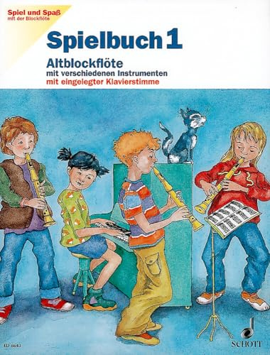 Spielbuch Altblockflöte, H.1: Schule für die Alt-Blockflöte. Band 1. Alt-Blockflöte mit verschiedenen Instrumenten (S-, A-, T-, B-Bfl, Klav, Git; ... (Spiel und Spaß mit der Blockflöte, Band 1)