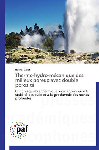 Thermo-hydro-mécanique des milieux poreux avec double porosité: Et non-équilibre thermique local appliquée à la stabilité des puits et à la géothermie des roches profondes