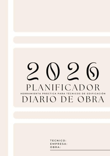 Planificador y Diario de Obra 2026: Herramienta minimalista para técnicos, jefes de obra y profesionales de la construcción