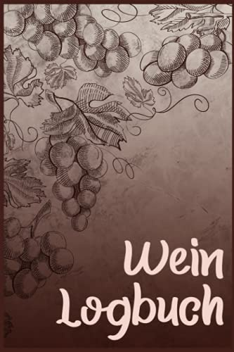 Wein Logbuch: Verkostungsnotizen für Weinkenner und Winzer I Bewerte Weine auf 110 Seiten im A5 Format I Ideal für Weinverkostung und Weinprobe