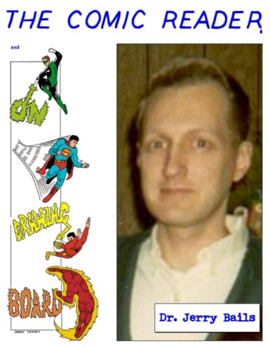 THE COMIC READER AND ON THE DRAWING BOARD BY DR. JERRY BAILS: THE FIRST 25 ISSUES