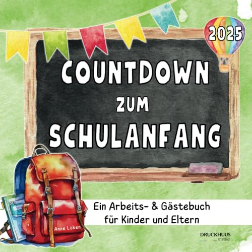 Countdown zum Schulanfang | Ein Arbeits- & Gästebuch für Kinder und Eltern - Der perfekte Begleiter für einen gelassenen Schulstart!