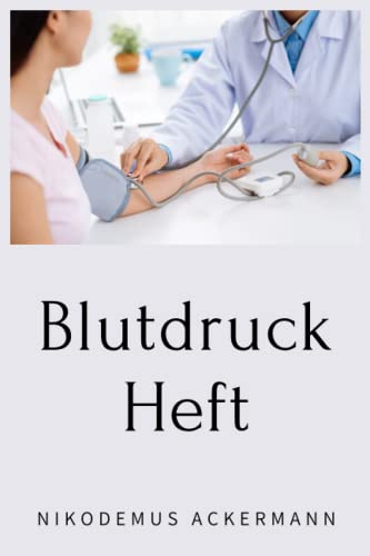 Blutdruckpass: Für die täglichen Messwerte I Blutdruck Tagebuch I DIN A5, 110 Seiten I Blutdruck Buch zum Ausfüllen und Tracken I leicht zu führende Blutdruck Tabelle
