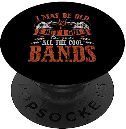 I May Be Old But I Got To See All The Cool Bands PopSockets mit austauschbarem PopGrip