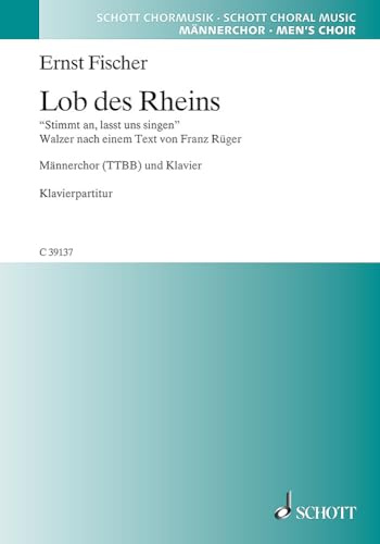 Lob des Rheins: Stimmt an, lasst uns singen - Walzer. Männerchor (TTBB) mit Soli (TBar) und Klavier oder Orchester. Klavierpartitur. (Schott Chormusik)
