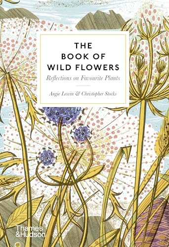 The Book of Wild Flowers: Reflections on Favourite Plants (Thames and Hudson Ltd)