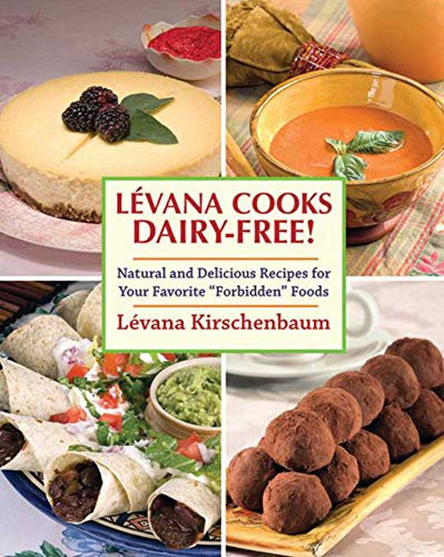 Levana Cooks Dairy-Free!: Natural and Delicious Recipes for your Favorite Forbidden Foods (Orvis Guides)