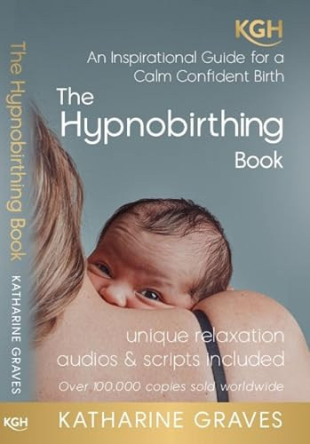 The Hypnobirthing Book: An Inspirational Guide for a Calm Confident Birth