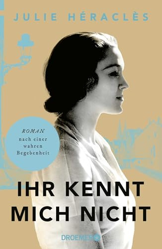 Ihr kennt mich nicht: Roman nach einer wahren Begebenheit | Historischer Roman über das widersprüchliche Leben der Frau, die als “Geschorene von Chartres” weltberühmt wurde