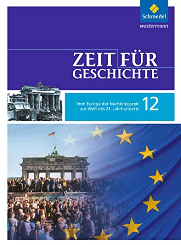 Zeit für Geschichte Oberstufe - Ausgabe 2010 für Baden-Württemberg: Schülerband 12 - Vom Europa der Nachkriegszeit zur Welt des 21. Jahrhunderts