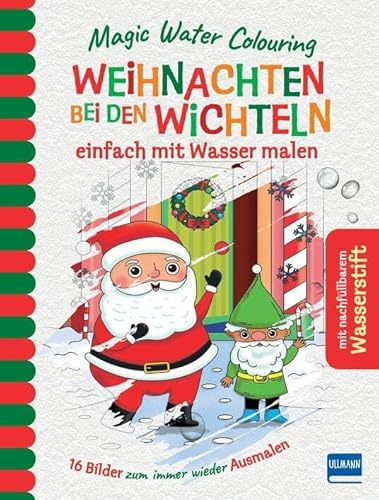 Magic Water Colouring - Weihnachten bei den Wichteln: einfach mit Wasser malen (16 Wassermalbilder + Wassertankstift) für Kinder ab 4 Jahren