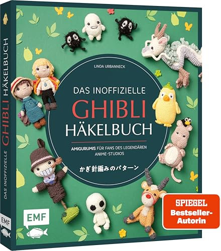 Das inoffizielle Ghibli-Häkelbuch – 23 zauberhafte Amigurumis für Fans des legendären Anime-Studios: 23 Häkelfiguren für Fans von Das wandelnde Schloss, Mein Nachbar Totoro, Prinzessin Mononoke uvm.