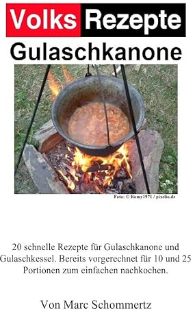 Volksrezepte Gulaschkanone: Rezepte für Gulaschkanone und Eintopfofen