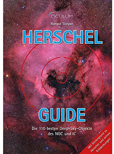 Herschel-Guide: Die 110 besten Deep-Sky-Objekte des NGC und IC