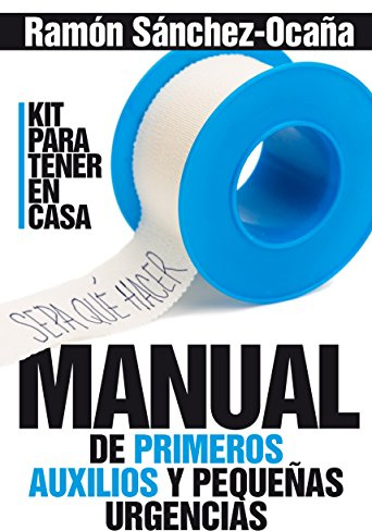 Manual de primeros auxilios y pequeñas urgencias (Salud)