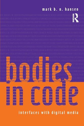Bodies in Code: Interfaces with Digital Media