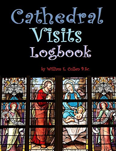 Cathedral Visits Logbook: Record your Cathedral visits here. 60 Pages at 8.5” X 11”
