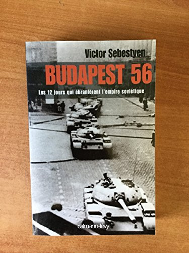 Budapest 56: Les 12 jours qui ébranlèrent l'empire soviétique