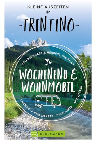 Wohnmobilführer Italien – Wochenend & Wohnmobil: Kleine Auszeiten im Trentino. 17 Wohnmobil-Touren mit Tipps zu Ausflugszielen und gastronomischen Highlights vor Ort.