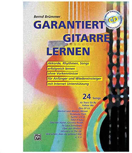 Garantiert Gitarre lernen: Die erste Gitarrenschule mit Internet-Unterstützung. Akkorde, Rhythmen, Songs erfolgreich lernen, ohne Vorkenntnisse, für Anfänger und Wiedereinsteiger
