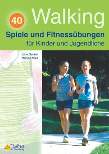 Walking - 40 Spiele und Fitnessübungen: Für Kinder und Jugendlich: 40 Spiele und Fitnessübungen für Kinder und Jugendliche
