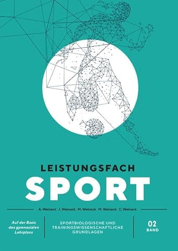 Leistungsfach Sport - Band 2: Sportbiologische und trainingswissenschaftliche Grundlagen