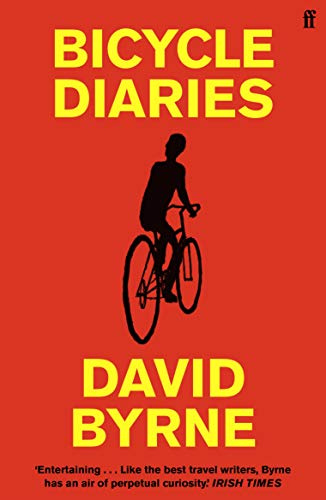 Bicycle Diaries: David Byrne (Faber & Faber)