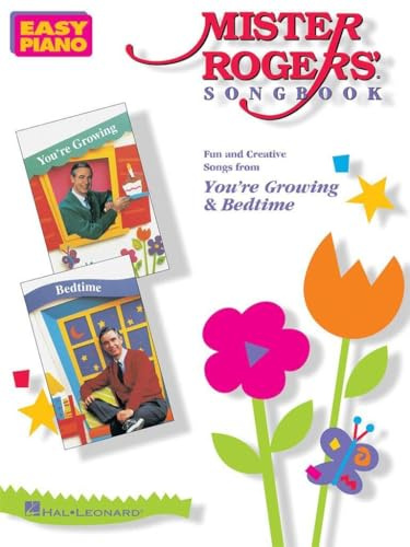 Mister Roger's Songbook | Easy Piano Collection for Kids | 25 Fun Songs from You're Growing and Bedtime | Easy Piano Arrangements for Beginners | Children's Music Songbook