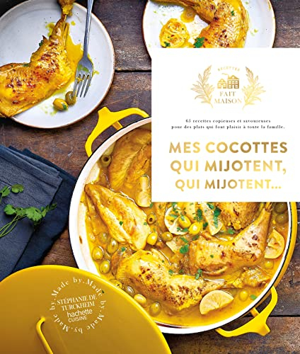 Mes cocottes qui mijotent qui mijotent...: 65 recettes copieuses et savoureuses pour des plats qui font plaisir à toute la famille