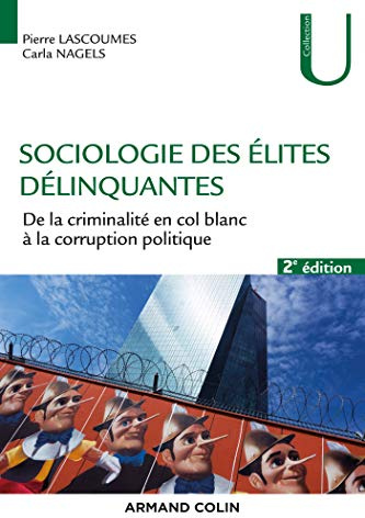 Sociologie des élites délinquantes - 2e éd.-De la criminalité en col blanc à la corruption politique: De la criminalité en col blanc à la corruption politique
