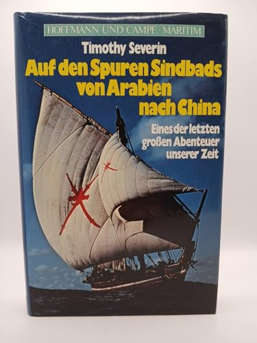 Auf den Spuren Sindbads von Arabien nach China. Eines der letzten großen Abenteuer unserer Zeit