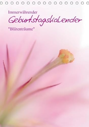 Immerwährender Geburtstagskalender - Blütenträume (Tischkalender immerwährend DIN A5 hoch): Farbenfrohe Motive zum Jahrestag (Tischkalender, 14 ... [Kalender] [Sep 02, 2013] Viola, Melanie