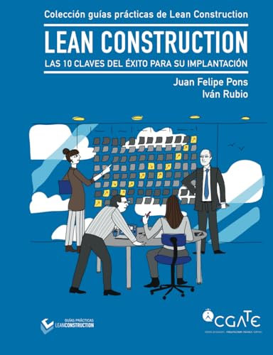 LEAN Construction: Las 10 claves del éxito para su implantación (Colección de guías prácticas de Lean Construction)