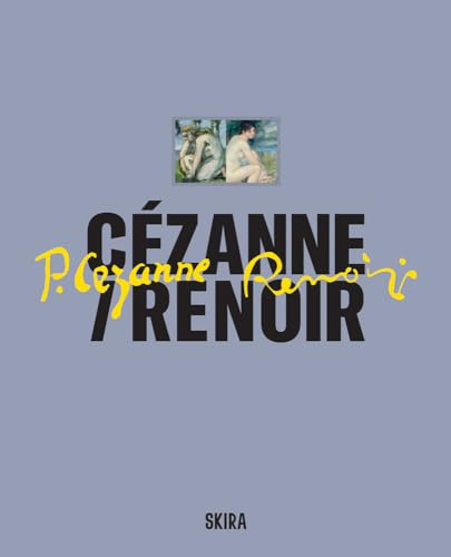 Cézanne / Renoir: Masterpieces from the Musée de l’Orangerie and the Musée d’Orsay