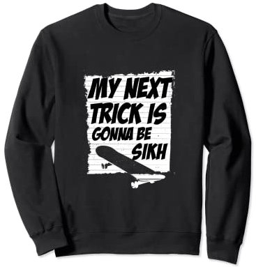 Sikh Trick Skateboard Waveboard Longboard Skater Sweatshirt