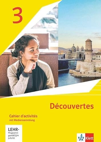 Découvertes 3. Ausgabe 1. oder 2. Fremdsprache: Cahier d'activités mit Mediensammlung 3. Lernjahr (Découvertes. Ausgabe 1. oder 2. Fremdsprache ab 2020)