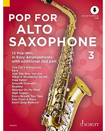 Pop For Alto Saxophone 3: 12 Pop-Hits in Easy Arrangements with additional 2nd part. Vol. 3. 1-2 alto saxophones.