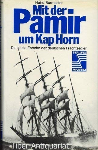 Mit der Pamir um Kap Horn. Die letzte Epoche der deutschen Frachtsegler