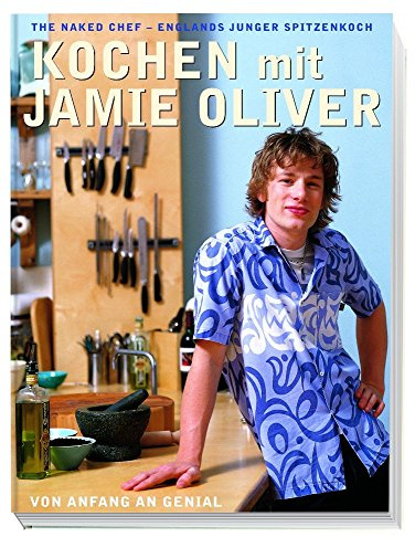 Kochen mit Jamie Oliver – Von Anfang an genial: The Naked Chef – Englands junger Spitzenkoch: Von Anfang an genial. Nominiert für den Deutschen ... The Naked Chef - Englands junger Spitzenkoch