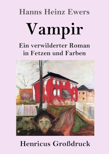 Vampir (Großdruck): Ein verwilderter Roman in Fetzen und Farben (German Edition)