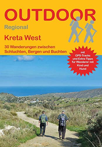 Kreta West 30 Wanderungen zwischen Schluchten, Bergen und Buchten: Tagestouren, Rundwanderwege und leichte Wanderungen. Alle Wanderwege mit GPS-Tracks. (Outdoor Wanderführer Regional, Band 448)