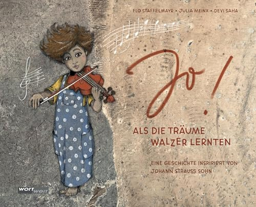 JO!: Als die Träume Walzer lernten - Eine Geschichte inspiriert von Johann Strauss Sohn